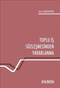 Dr. Artür Karademir'in "Toplu İş Sözleşmesinden Yararlanma" Adlı Çalışması Yayımlandı